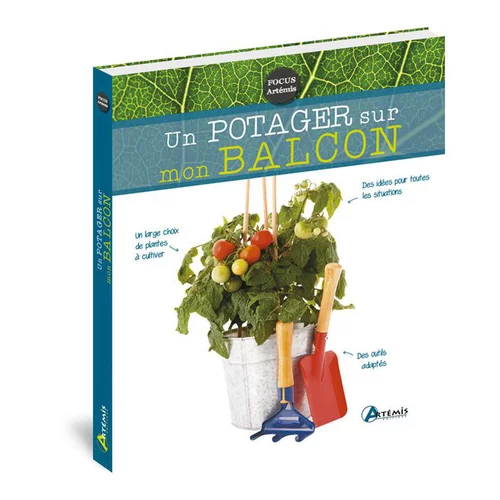 Idée pour le jardin：Potager sur mon balcon. Editions Artemis