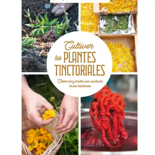 Cultiver les plantes tinctoriales | Livres