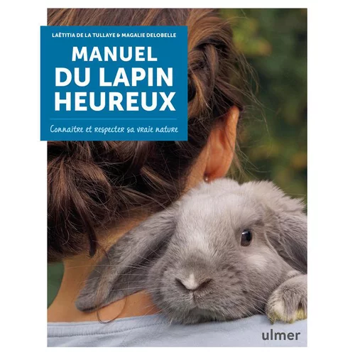 Pour tous vos projets extérieurs：Livre "Manuel du lapin heureux" aux Éditions Ulmer