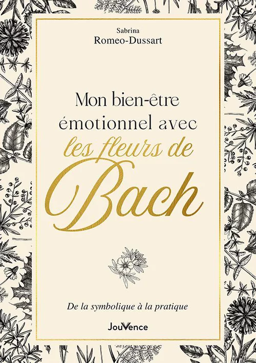 Une idée pour vos extérieurs：Livre Mon bien-être émotionnel avec les fleurs de Bach aux Éditions Jouvence - 240 pages